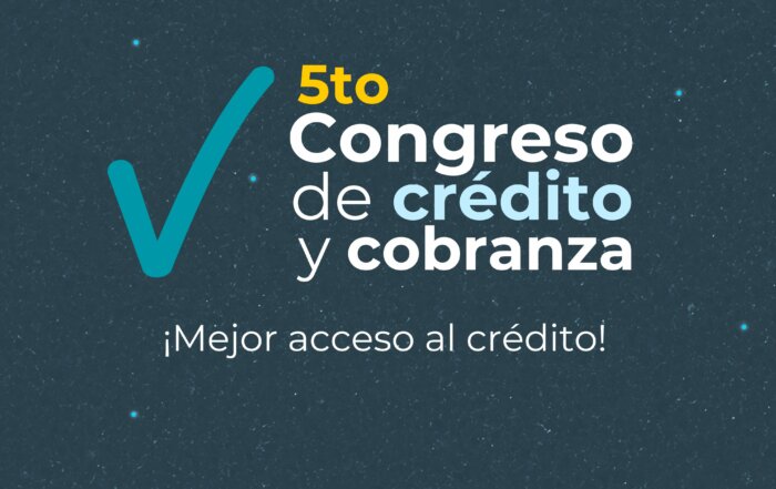 5to Congreso de crédito y cobranza Mejor Acceso al Crédito