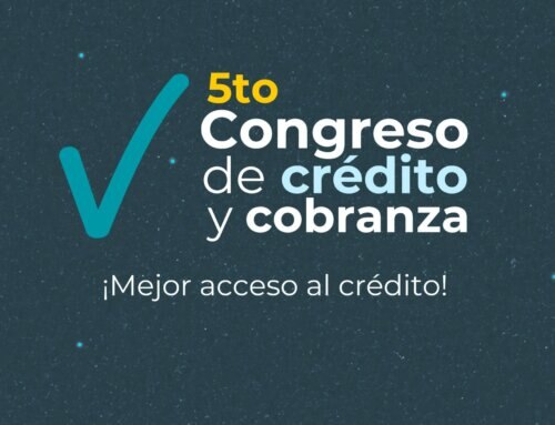 Vuelve el 5to Congreso de Crédito y Cobranza ¡Mejor acceso al crédito!
