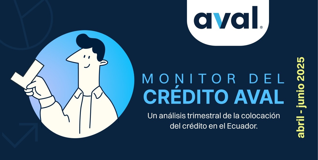 Monitor del Crédito Aval - Edición 2do trimestre 2025